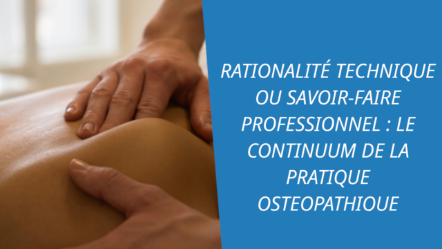 Rationalité technique ou savoir-faire professionnel : le continuum de la pratique ostéopathique
